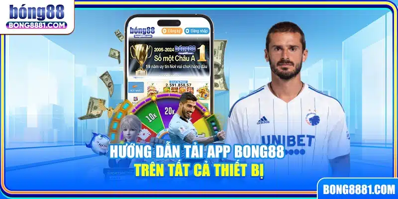 Hướng dẫn tải app Bong88 trên tất cả thiết bị