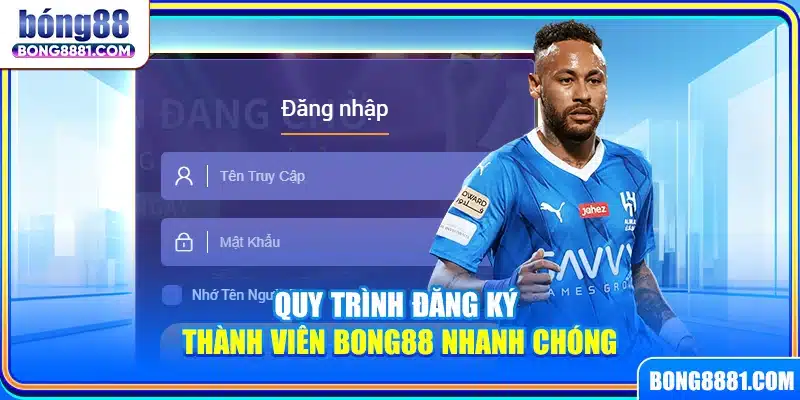 Quy trình đăng ký thành viên Bong88 nhanh chóng